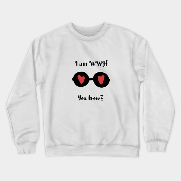 I'm WWH you know? Crewneck Sweatshirt by Iris cart